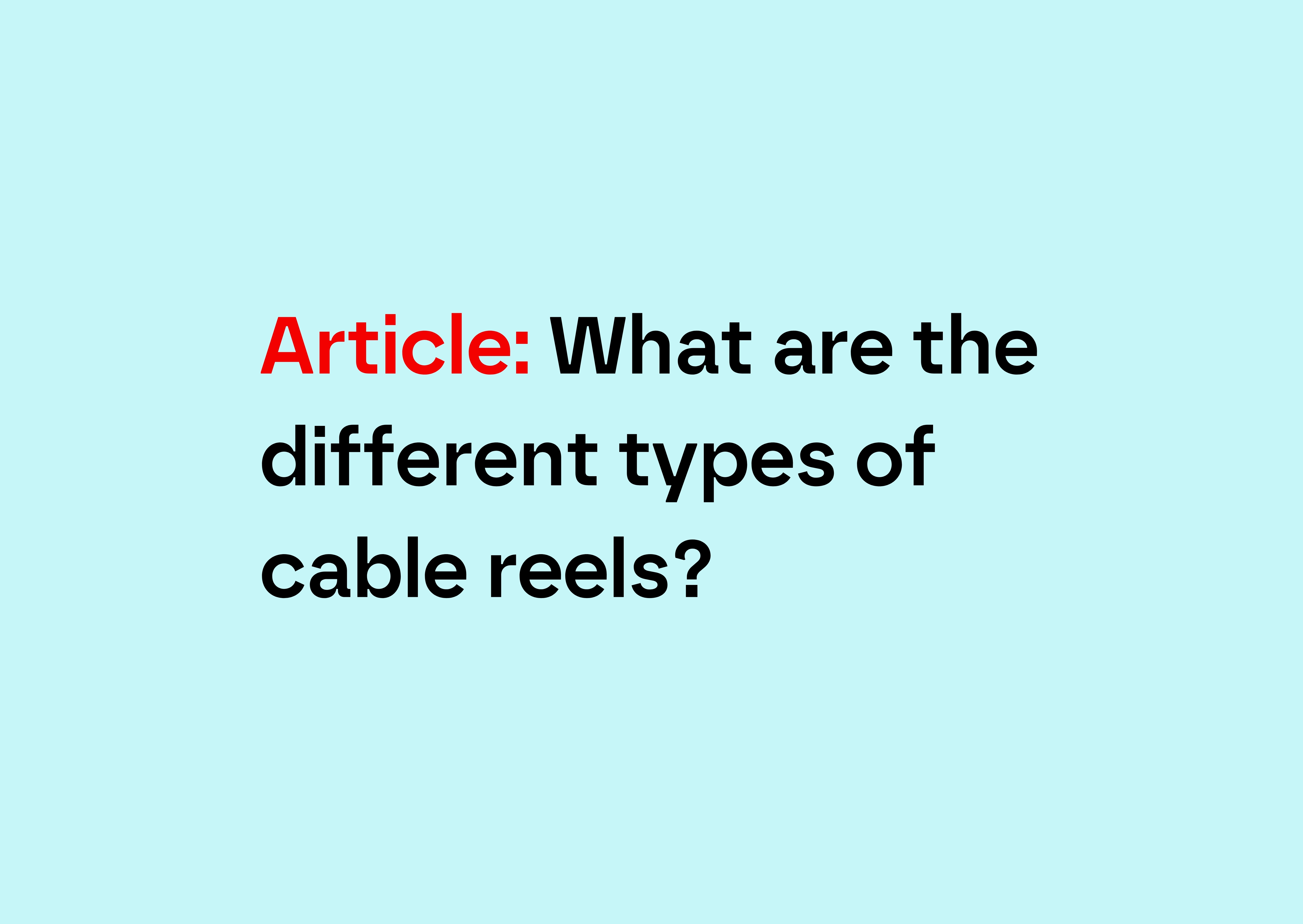 What are the different types of cable reels?
